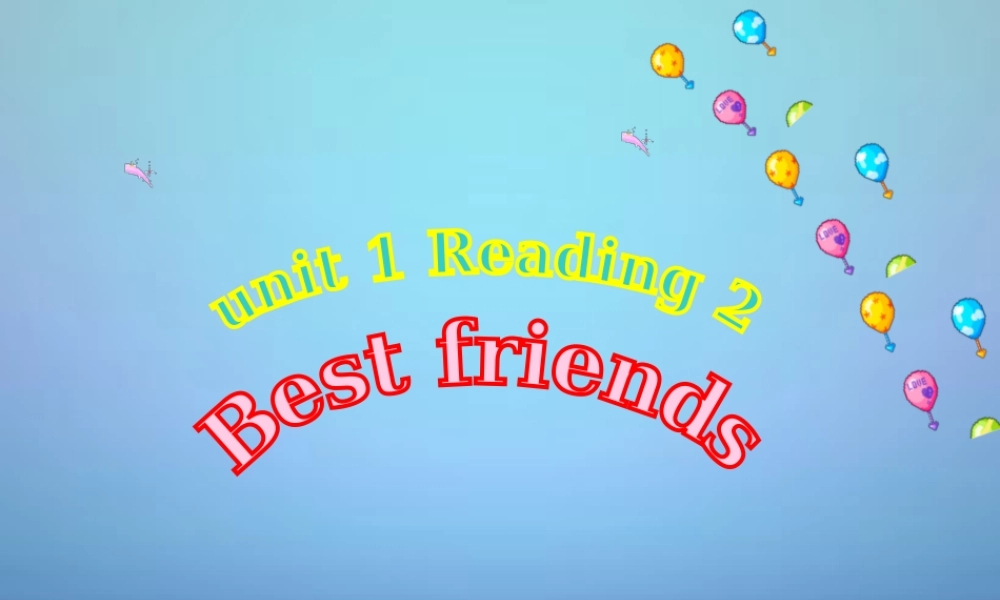 江苏省永丰初级中学八年级英语上册 Unit 1 Friends Reading 2课件.ppt