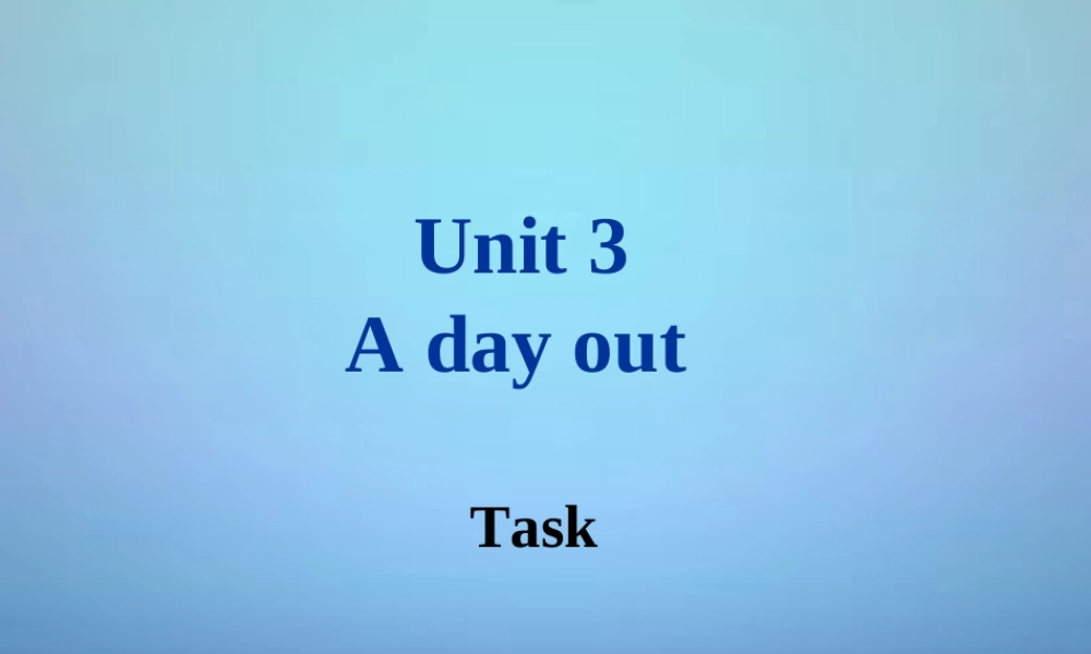 江苏省永丰初级中学八年级英语上册 Unit 3 A day out task课件1.ppt