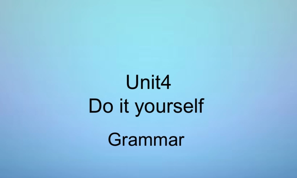 江苏省永丰初级中学八年级英语上册 Unit 4 Do it yourself grammar课件.ppt