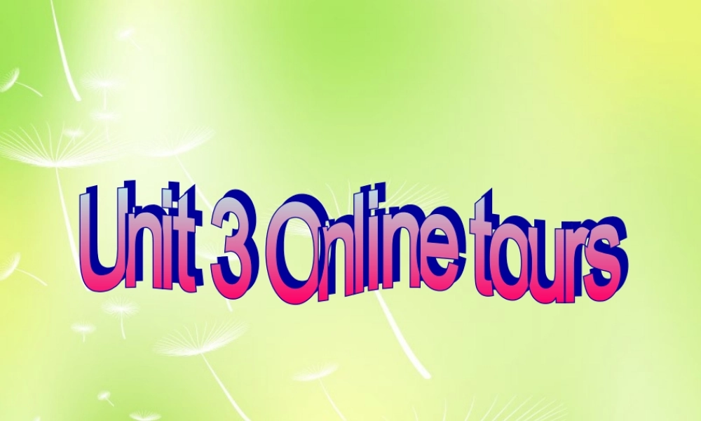 江苏省永丰初级中学八年级英语下册 Unit 3 Online tours reading 1课件 .ppt