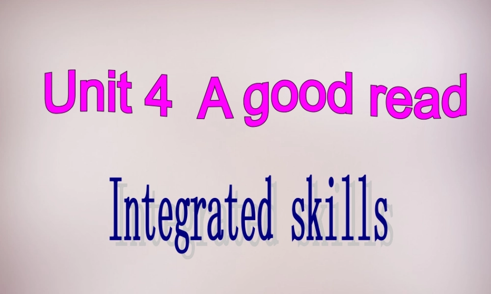 江苏省永丰初级中学八年级英语下册 Unit 4 A good read Integrated skills课件 .ppt