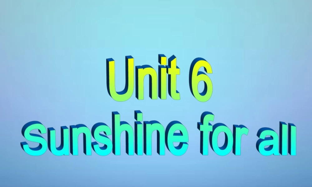 江苏省永丰初级中学八年级英语下册 Unit 6 Sunshine for all Reading I课件 .ppt