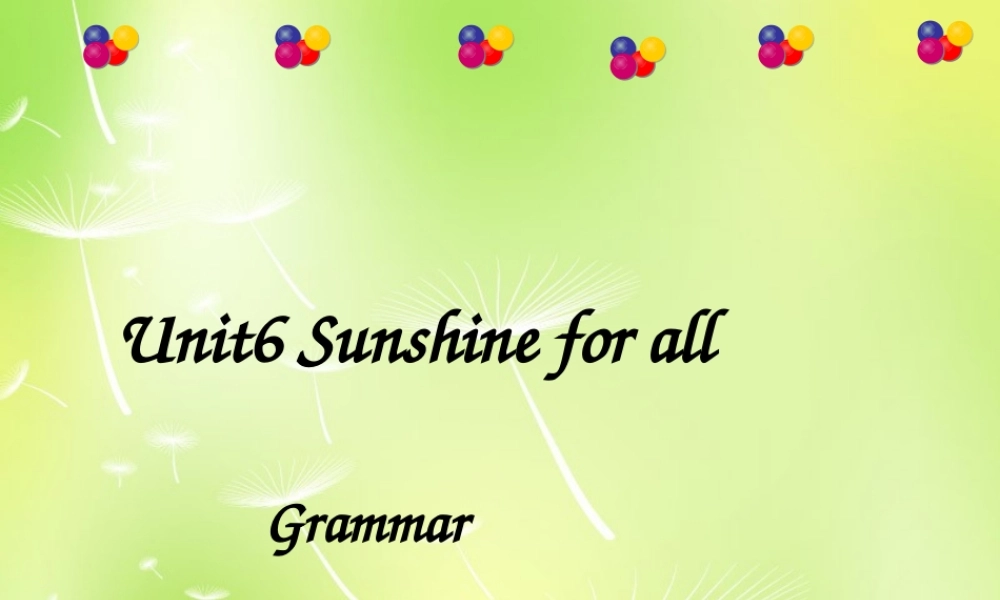 江苏省永丰初级中学八年级英语下册 Unit 6 Sunshine for all Grammar课件 .ppt