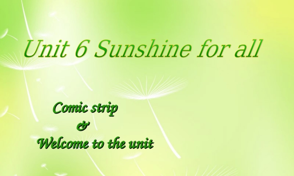 江苏省永丰初级中学八年级英语下册 Unit 6 Sunshine for all welcome课件 .ppt