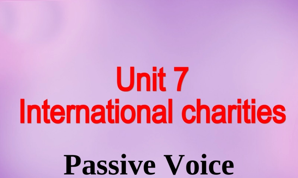 江苏省永丰初级中学八年级英语下册 Unit 7 International Charities grammar课件1 .ppt