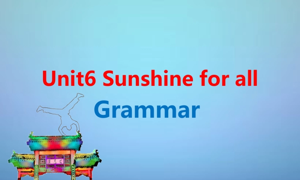 江苏省永丰初级中学八年级英语下册 Unit 6 Sunshine for all课件2 .ppt