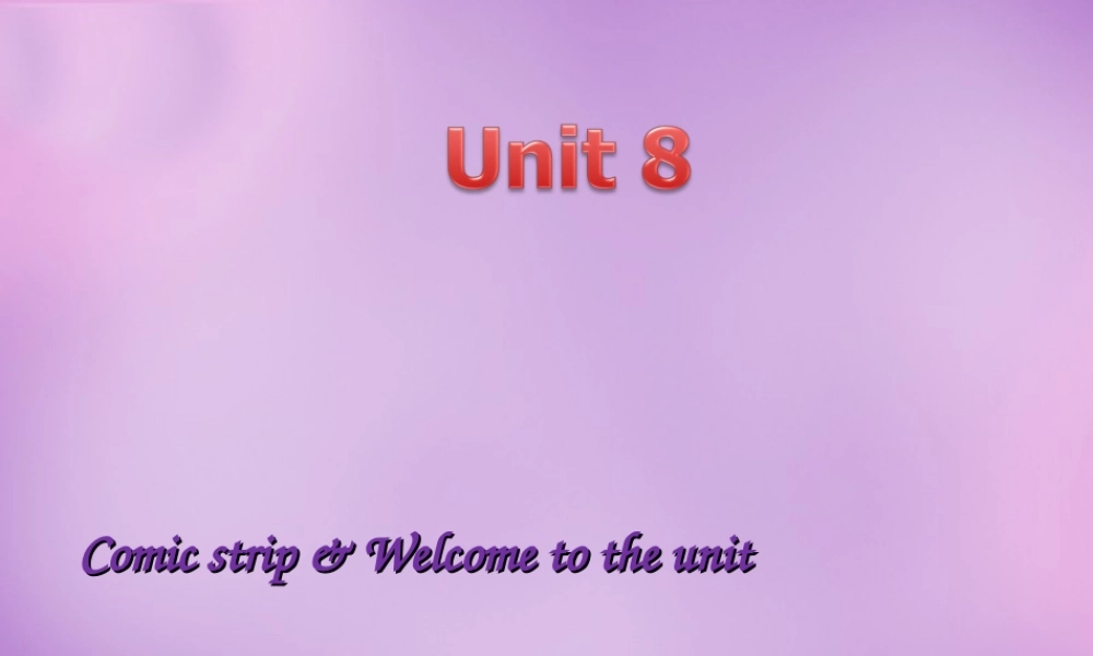 江苏省永丰初级中学八年级英语下册 Unit 8 A green world Comic strip & Welcome to the Unit课件 .ppt