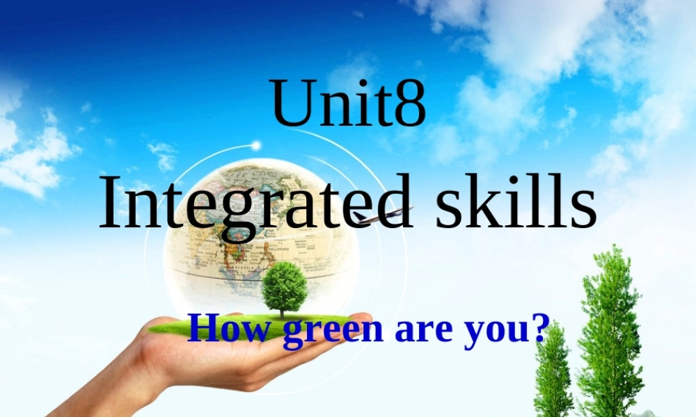 江苏省永丰初级中学八年级英语下册 Unit 8 A Green World Intergrated skills课件 .ppt