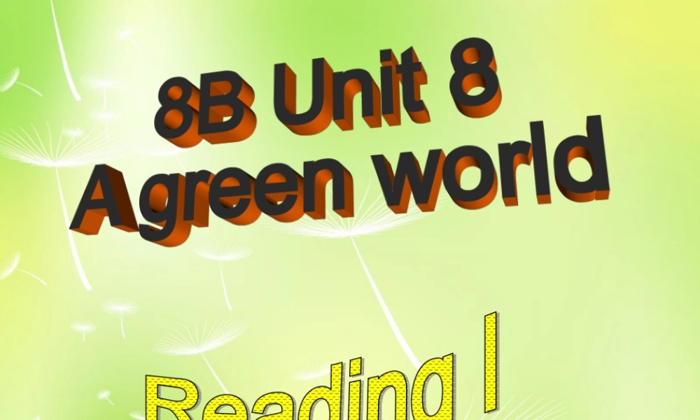 江苏省永丰初级中学八年级英语下册 Unit 8 A green world Reading 1课件 .ppt