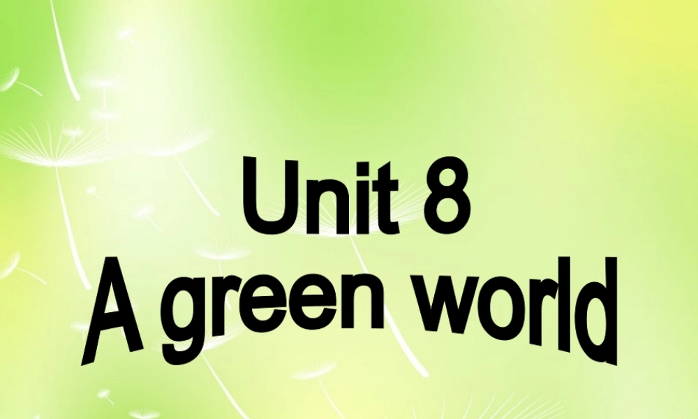 江苏省永丰初级中学八年级英语下册 Unit 8 A green world Reading II课件 .ppt