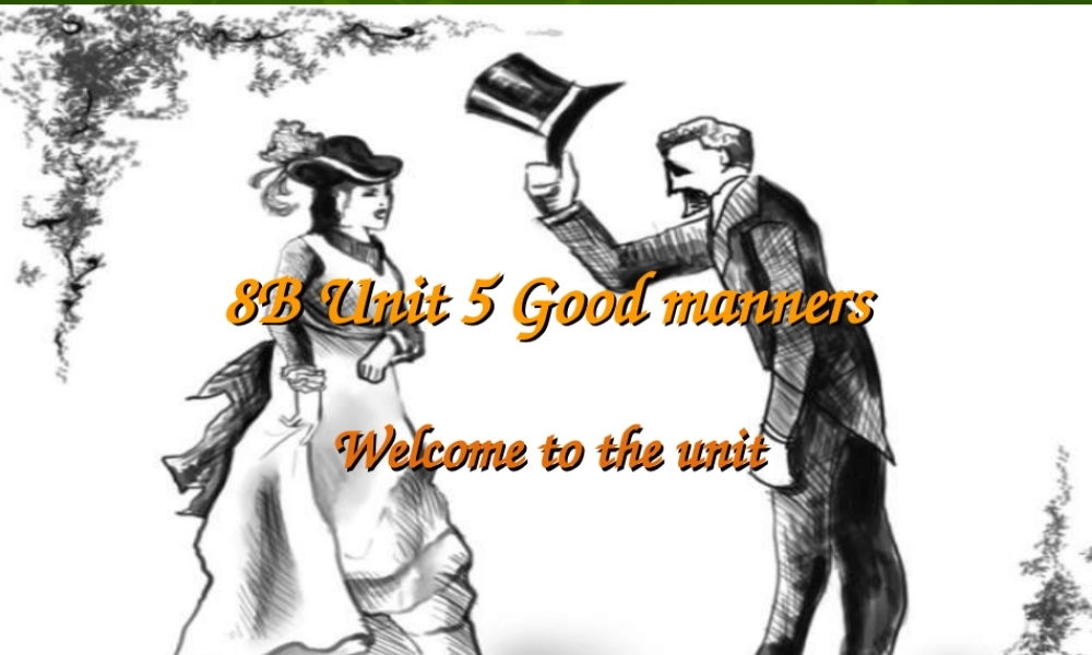 江苏省永丰初级中学八年级英语下册《Unit 5 Good manners Welcome to the Unit》课件 .ppt