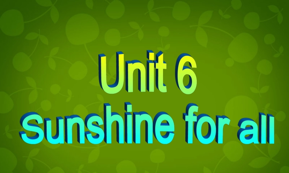 江苏省永丰初级中学八年级英语下册《Unit 6 Sunshine for all Reading I》课件 .ppt