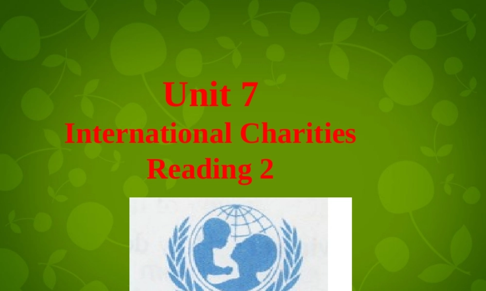 江苏省永丰初级中学八年级英语下册《Unit 7 International charities Reading 2》课件 .ppt