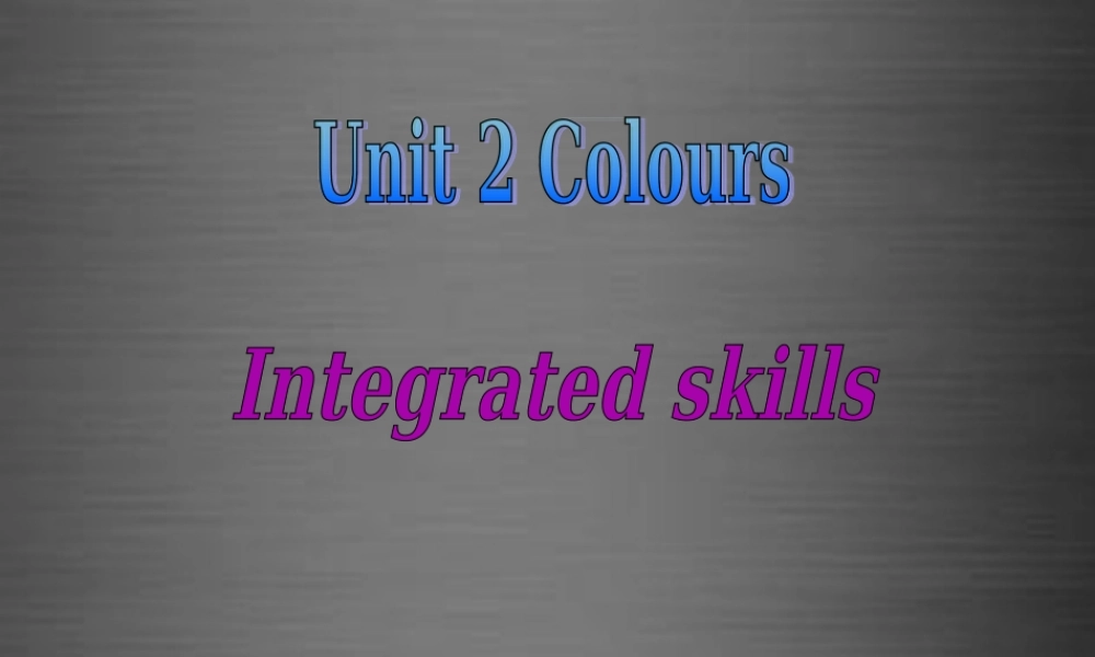 江苏省永丰初级中学九年级英语上册 Unit 2 Colour Integrated skills课件1 .ppt