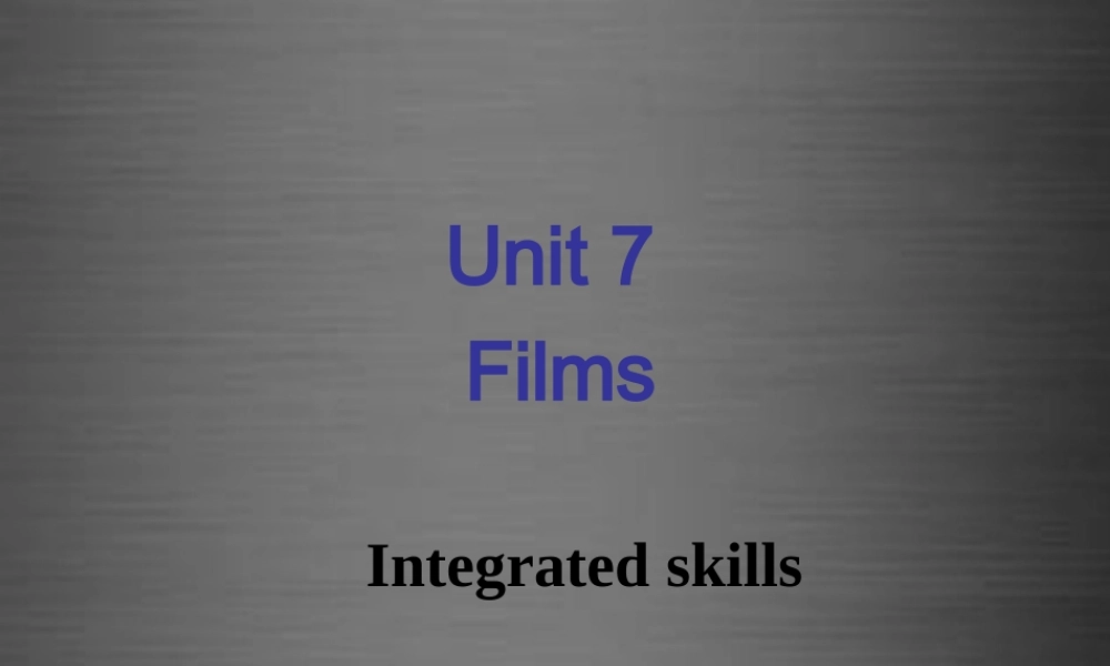 江苏省永丰初级中学九年级英语上册 Unit 7 Films Integrated skills课件2 .ppt