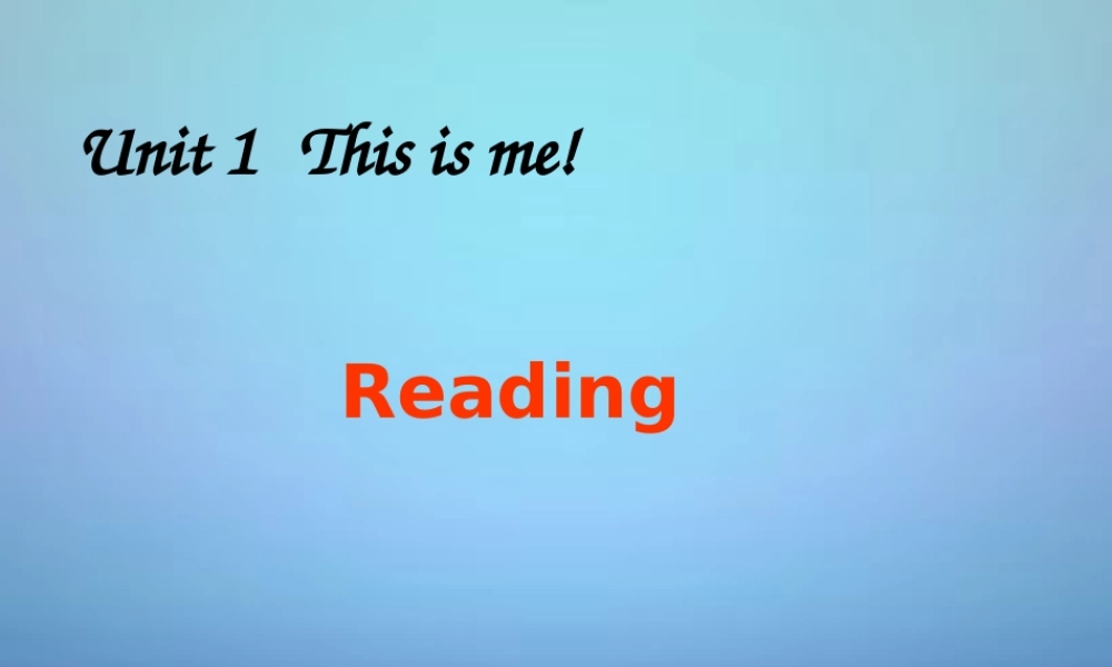 江苏省永丰初级中学七年级英语上册 Unit 1 This is me Reading课件 .ppt