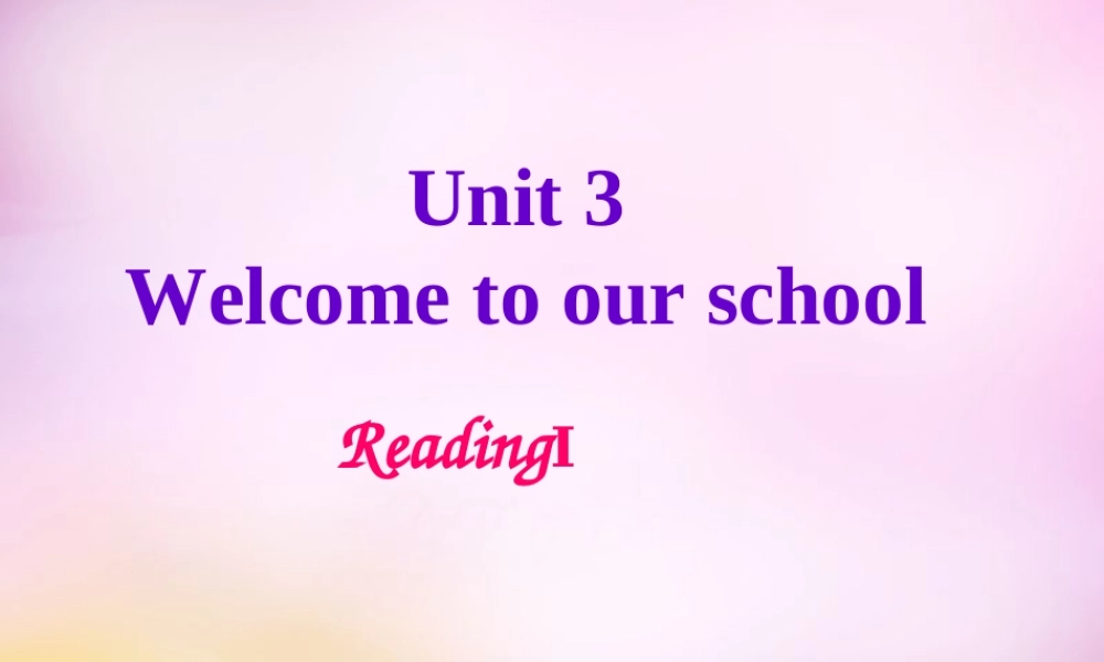 江苏省永丰初级中学七年级英语上册 Unit 3 Welcome to our school Reading 3课件 .ppt