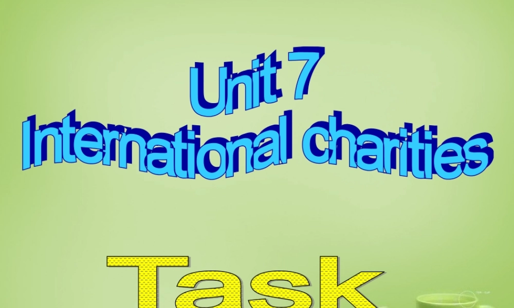 江苏省永丰县初级中学八年级英语下册 Unit 7 International Charities Task课件 .ppt