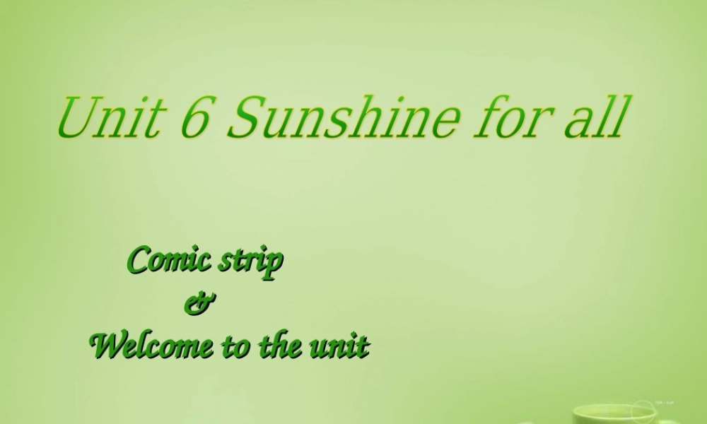 江苏省永丰县初级中学八年级英语下册 Unit 6 Sunshine for all Welcome to the Unit课件 .ppt