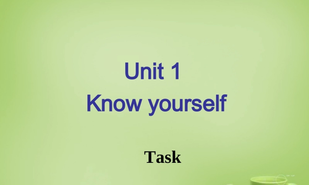 江苏省永丰县初级中学九年级英语上册 Unit 1 Know yourself Task课件 .ppt