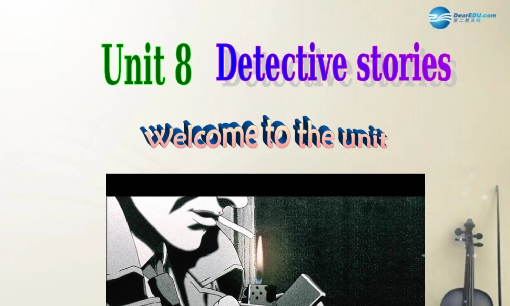 九年级英语上 册九年级英语上册 Unit 8 Detective stories Welcome to the unit课件 .ppt
