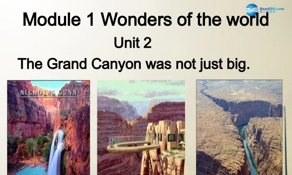九年级英语上册 Module 1 Unit 2 The Grand Canyon was not just big课件.ppt