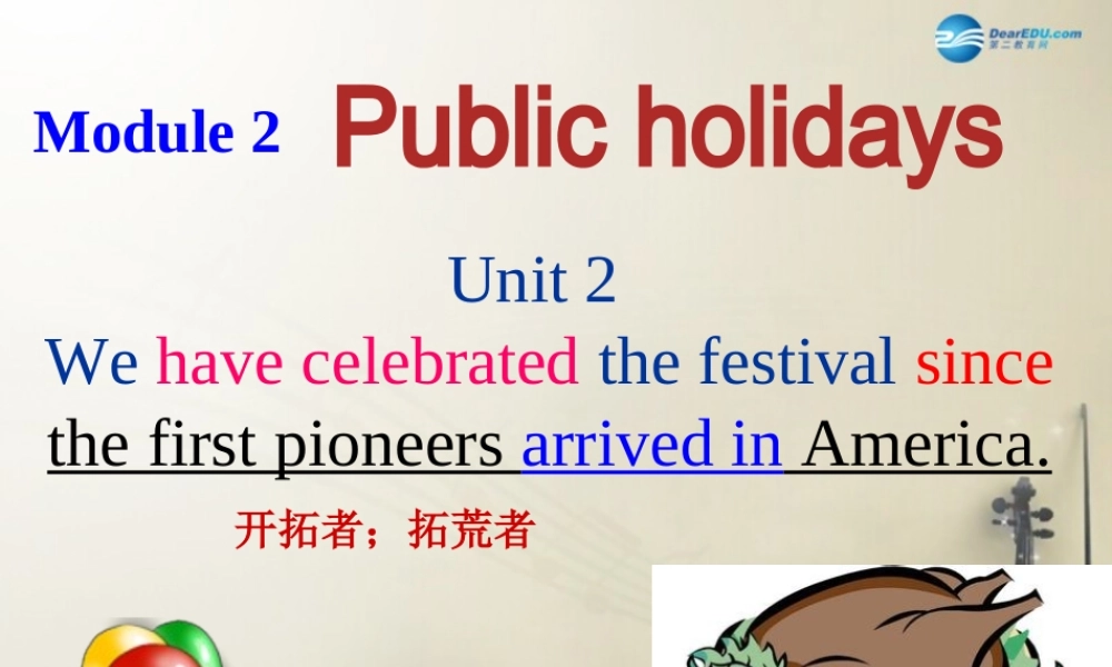 九年级英语上册 Module 2 Unit 2 We have celebrated the festival since the first pioneers arrived in课件.ppt