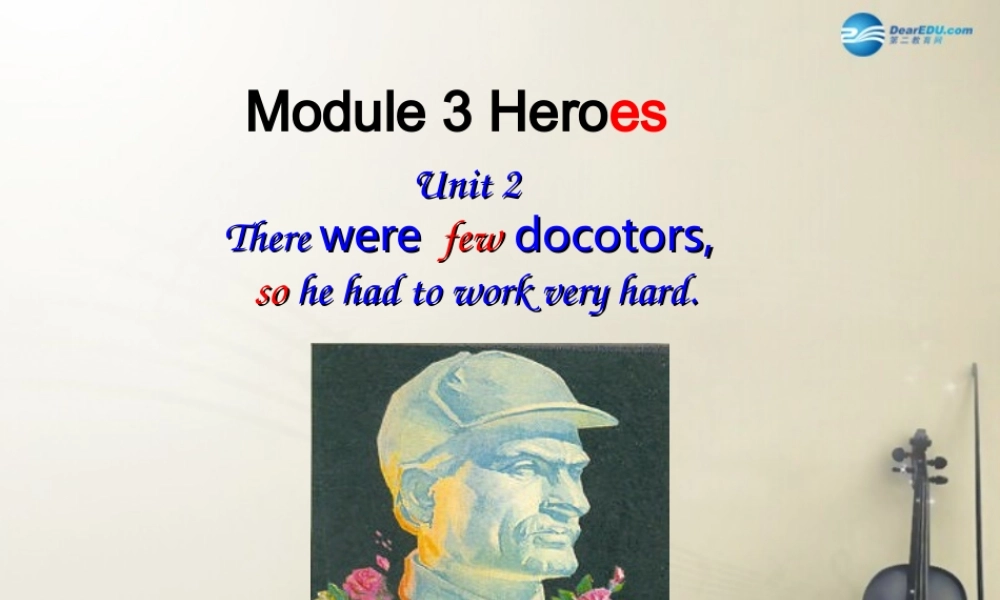九年级英语上册 Module 3 Unit 2 There were few doctorsso he had to work very hard on his own课件.ppt