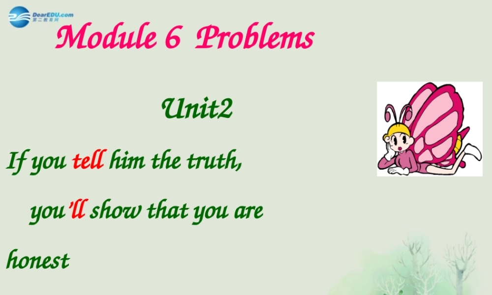 九年级英语上册 Module 6 Problems Unit 2 If you tell him the truth nowyou will show that you are honest课件.ppt