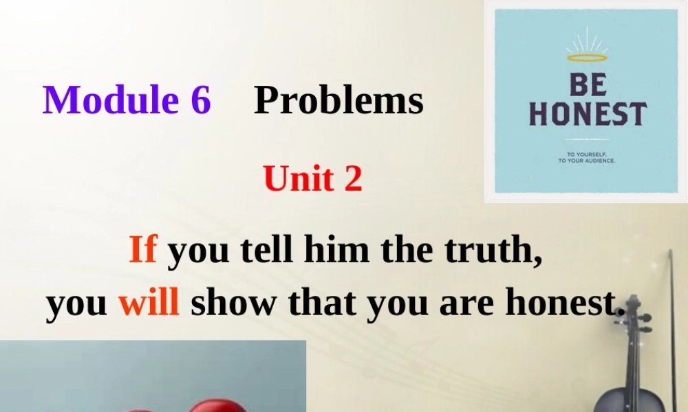 九年级英语上册 Module 6 Unit 2 If you tell him the truth now you will show that you are honest课件.ppt