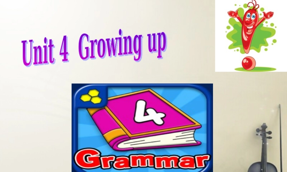 九年级英语上册 Unit 4 Growing up Grammar课件 .ppt
