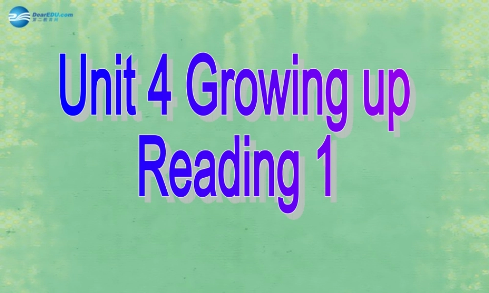 九年级英语上册 Unit 4 Growing up Reading课件 .ppt