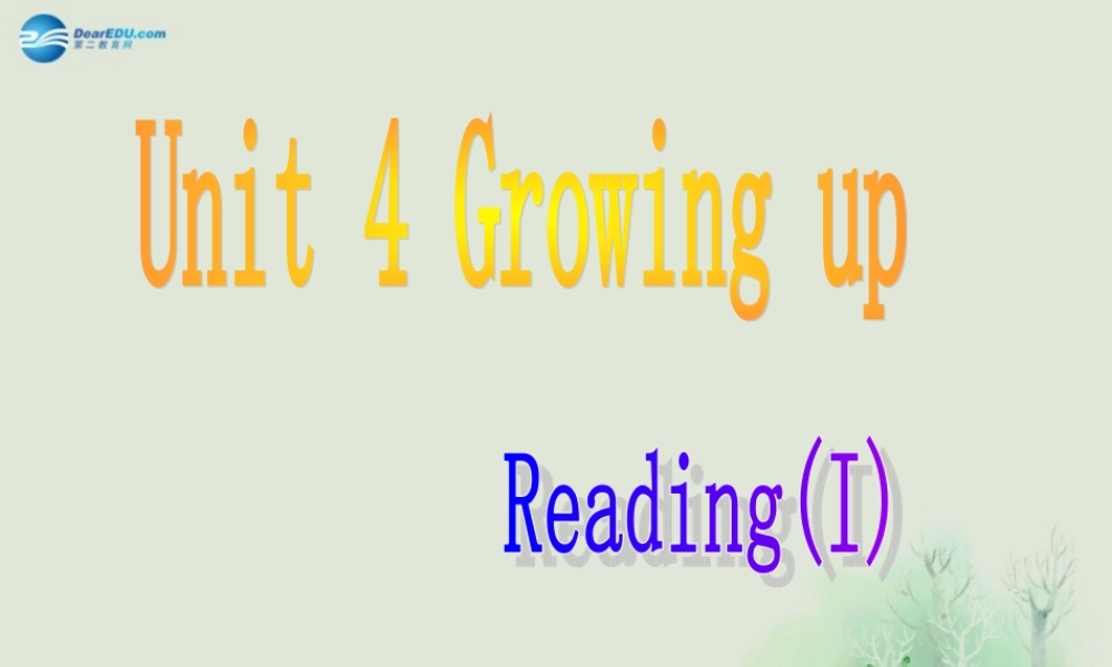 九年级英语上册 Unit 4 Growing up Reading课件1 .ppt