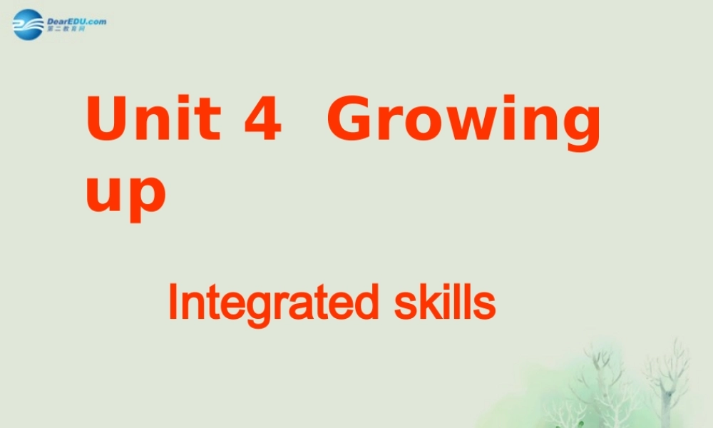 九年级英语上册 Unit 4 Growing up Integrated skills课件 .ppt