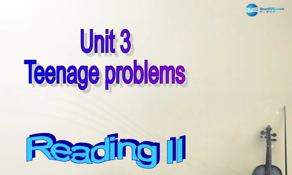 九年级英语上册 Unit 3 Teenage problems Reading II课件 .ppt