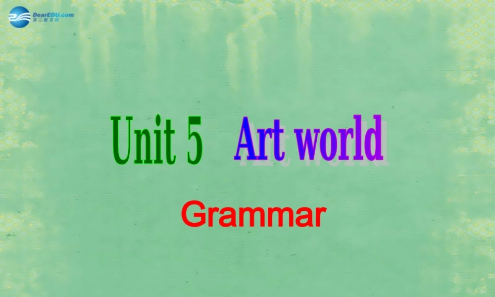 九年级英语上册 Unit 5 Art world Grammar课件 .ppt