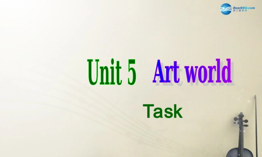 九年级英语上册 Unit 5 Art world Task课件 .ppt
