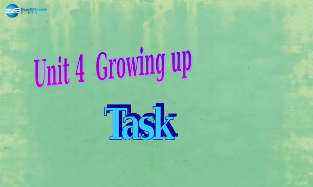 九年级英语上册 Unit 4 Growing up Task课件2 .ppt