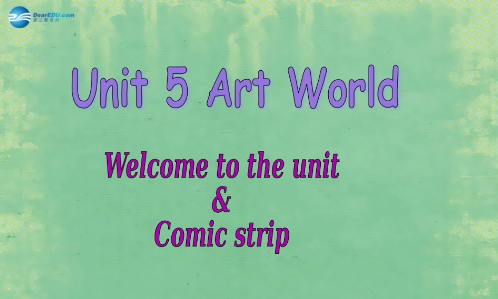 九年级英语上册 Unit 5 Art world Welcome to the unit课件 .ppt