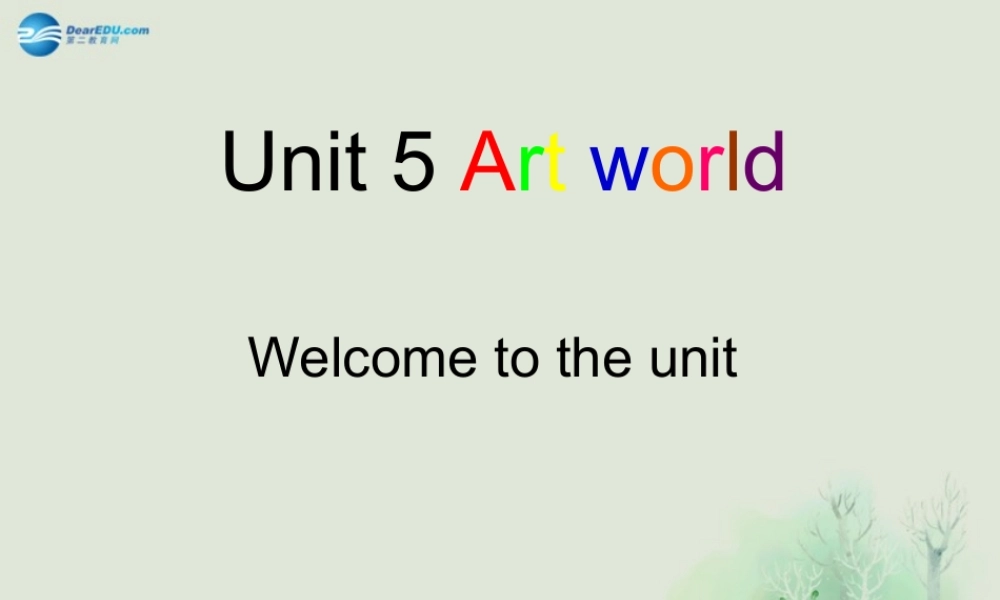 九年级英语上册 Unit 5 Art world Welcome to the unit课件2 .ppt