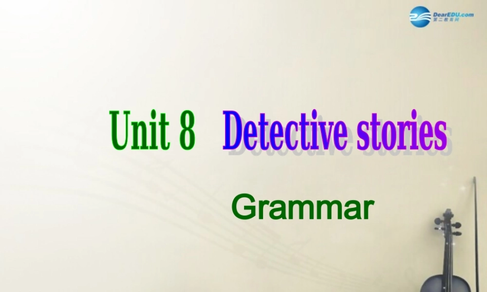 九年级英语上册 Unit 8 Detective stories Grammar课件 .ppt