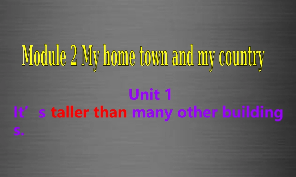 内蒙古鄂尔多斯康巴什新区第一中学八年级英语上册《Module 2 Unit 1 It's taller than many other buildings》课件 .ppt