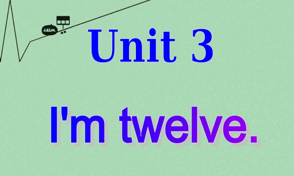 内蒙古鄂尔多斯市康巴什新区第二中学七年级英语上册 Starter Module 2 Unit 3 I'm twelve课件 （新版）外研版.ppt