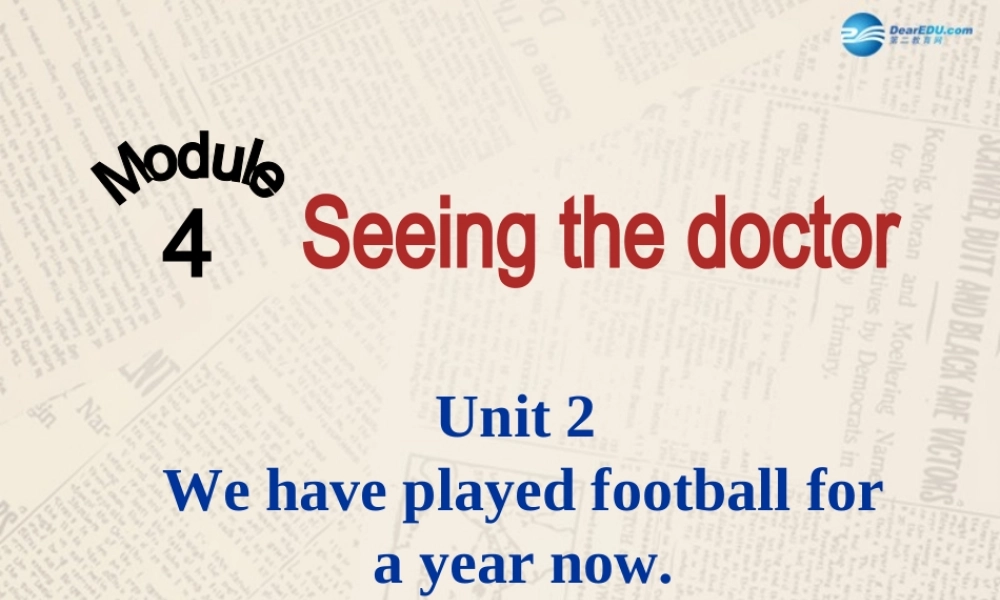 内蒙古满洲里市第五中学八年级英语上册 Module 4 Unit 2 We have played football for a year now课件 .ppt