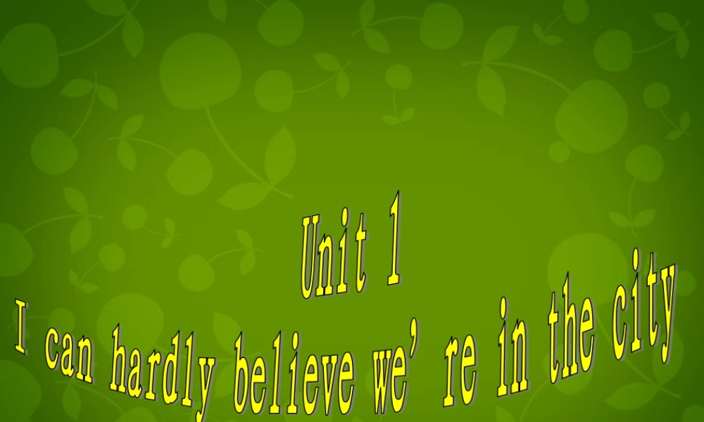 内蒙古满洲里市第五中学八年级英语下册 Module 8 Unit 1 I can hardly believe we’re in the city centre课件 .ppt
