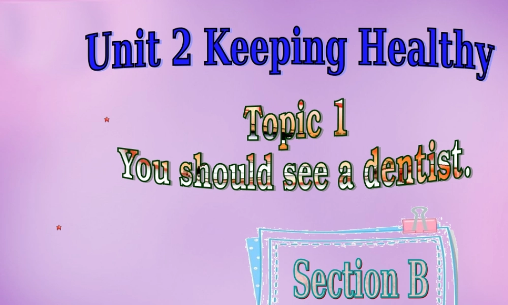 内蒙古乌海市第二十二中学八年级英语上册 Unit 2 Keeping Healthy Topic 1 Section B课件 （新版）仁爱版.ppt