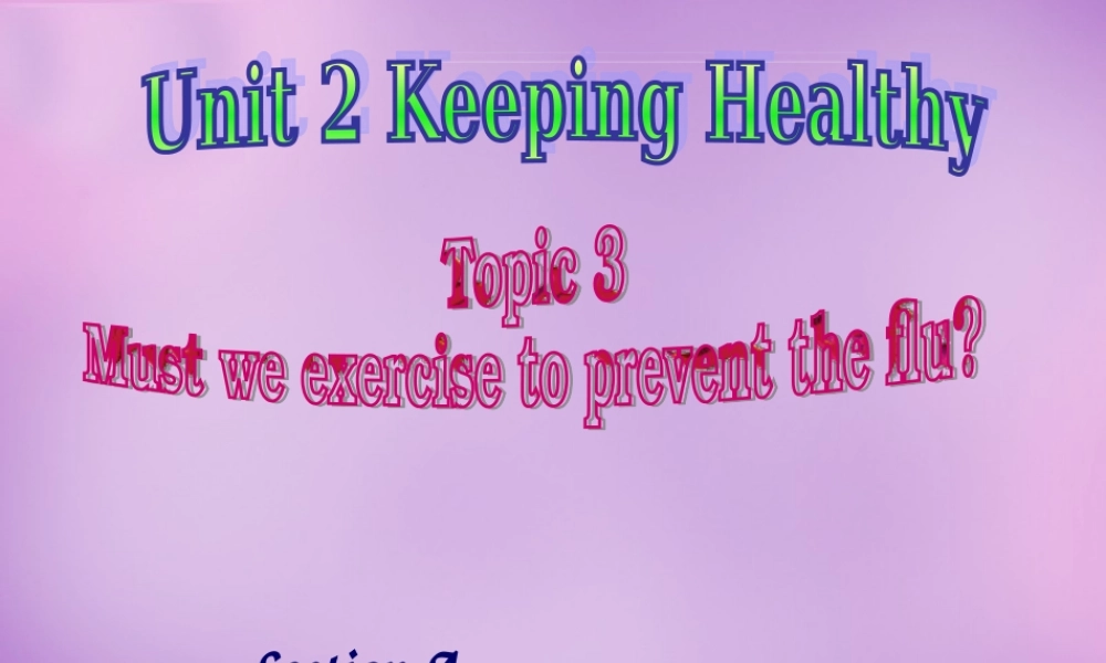 内蒙古乌海市第二十二中学八年级英语上册 Unit 2 Keeping Healthy Topic 3 Section A课件 （新版）仁爱版.ppt