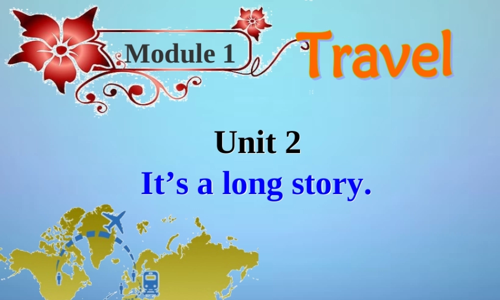 内蒙古乌兰浩特市第十二中学九年级英语下册 Module 1 Unit 2 It’s a long story课件 .ppt