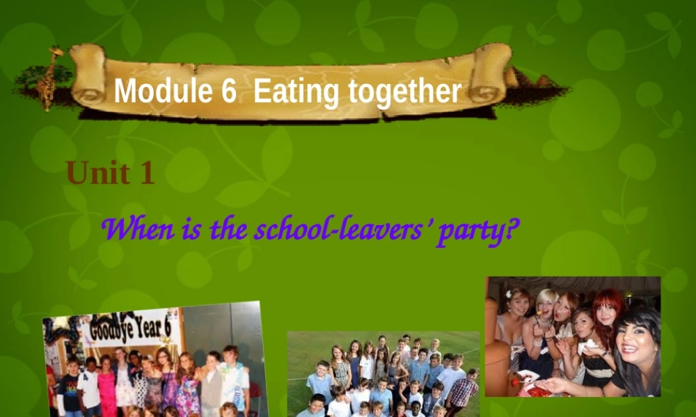 内蒙古乌兰浩特市第十二中学九年级英语下册《Module 6 Unit 1 When is the school-leavers’party》课件1 .ppt