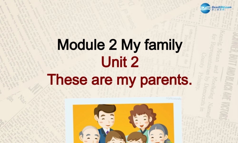 七年级英语上 册 Module 2 My family Unit 2 These are my parents课件 （新版）外研版.ppt
